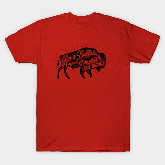 I'm a Buffalo & I do what I want - Light Colors T-Shirt by scumbugg